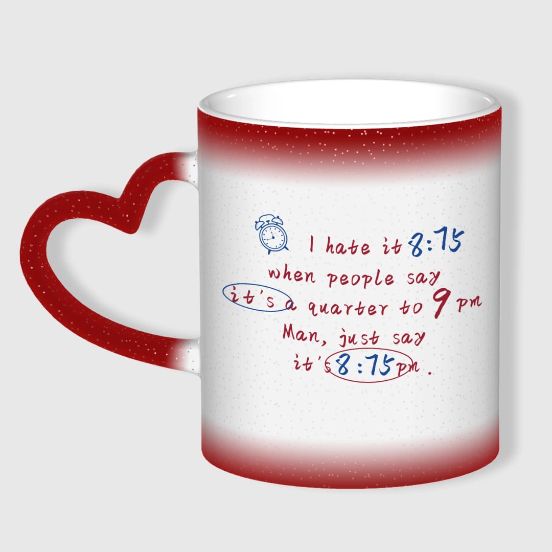 Funny 8:75 Quote Heart Handle Color Changing Mug for Friend Gifts - 1