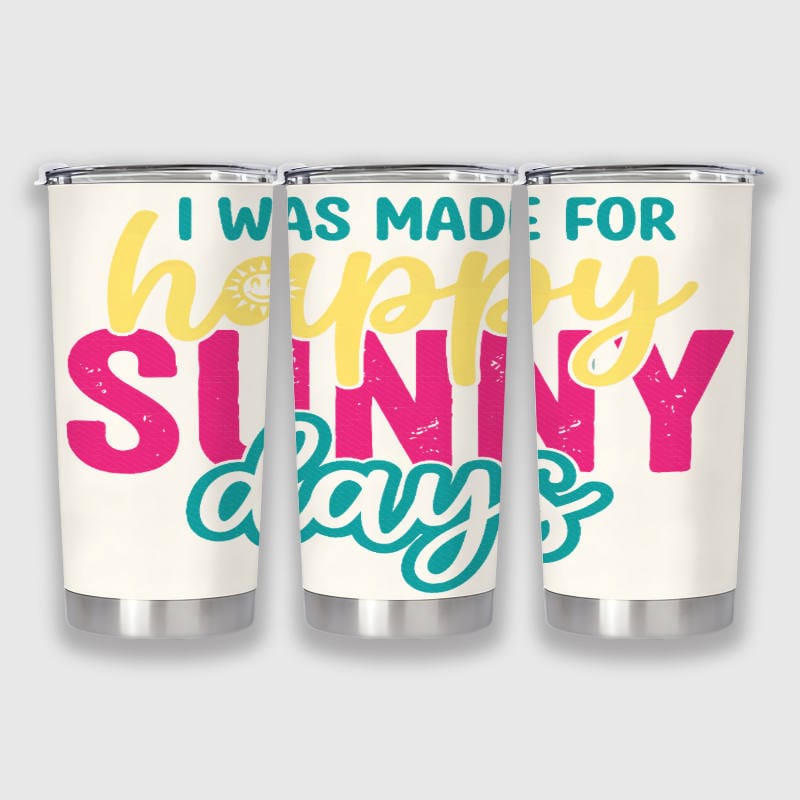 Happy Sunny Days Quote 20oz Tumbler for Summer Daily Use