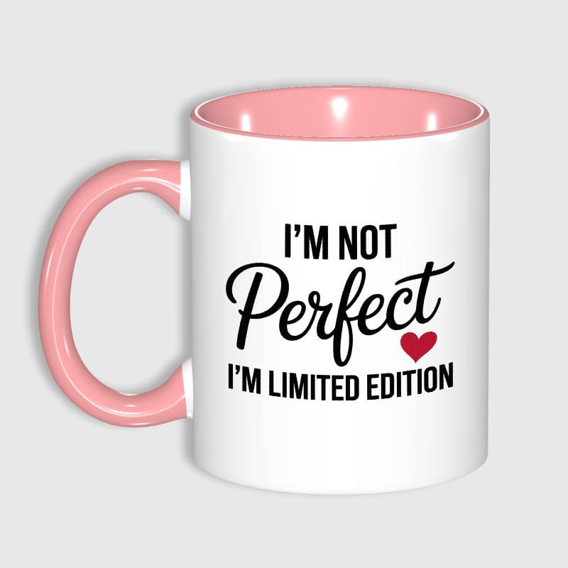 Funny Limited Edition Quote Pink Mug for Her Birthday Gift