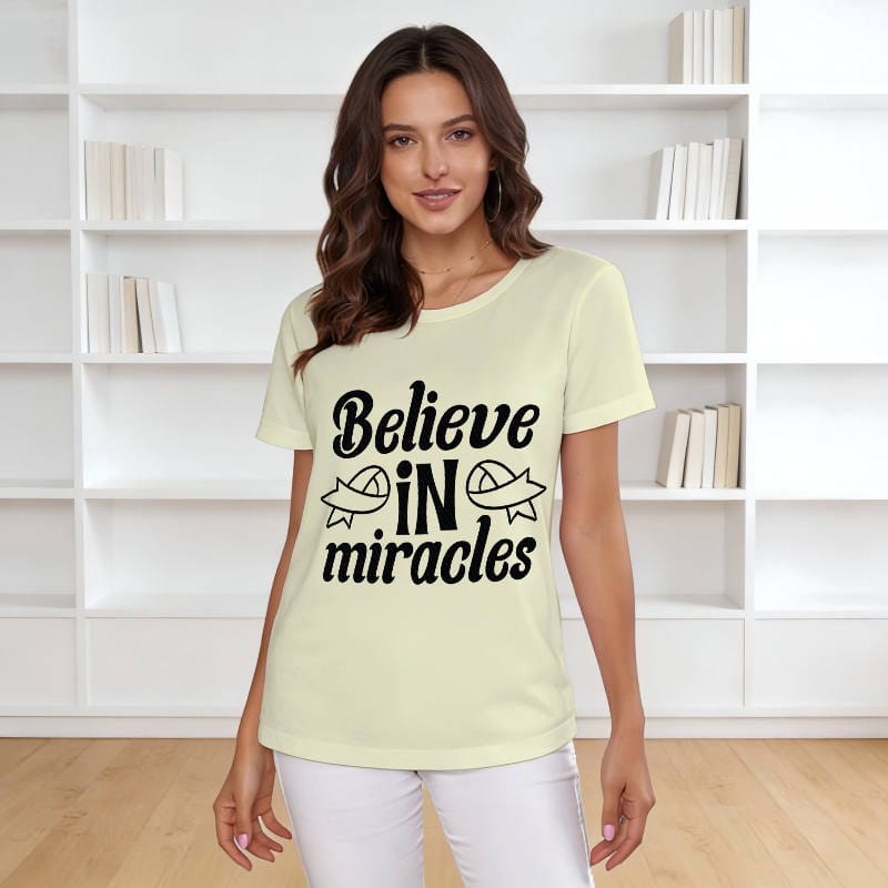 Believe In Miracles Quote T-Shirt for Women Daily Wear
