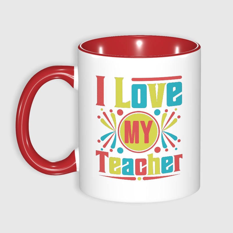 I Love My Teacher Print Mug for Teacher Day Gift