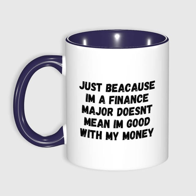 Funny Finance Quote Coffee Mug for Finance Major Grad Gift