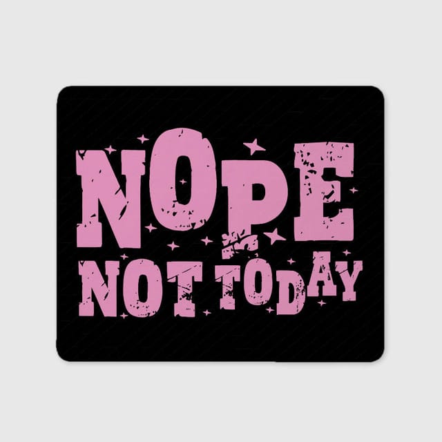 Funny Nope Not Today Quote Mouse Pad for Women Daily Office Use