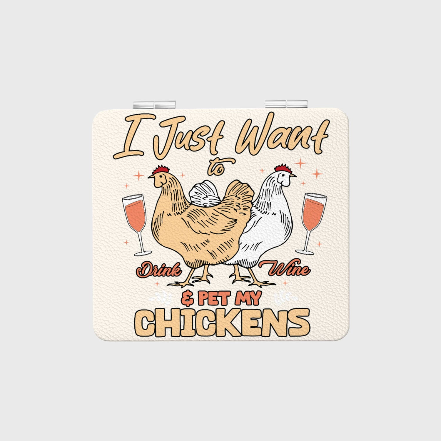 Funny Chicken Wine Quote Compact Mirror for Chicken Lovers