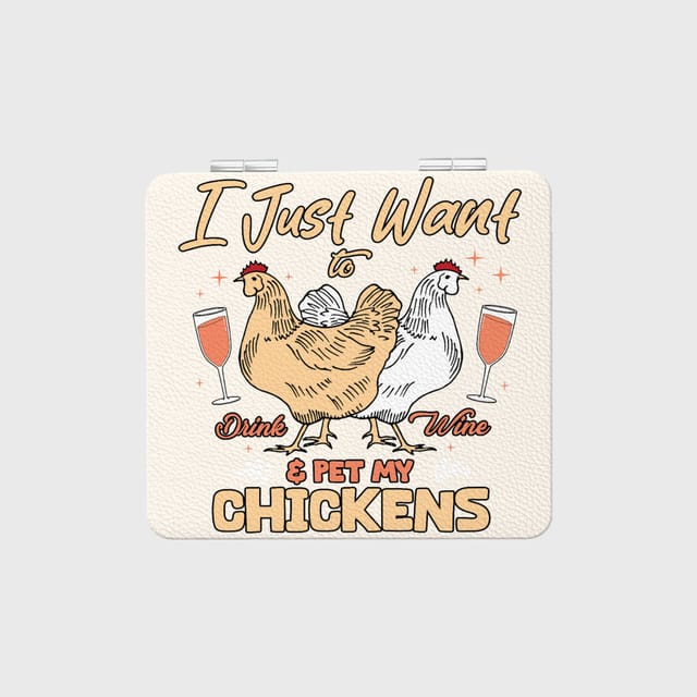 Funny Chicken Wine Quote Compact Mirror for Chicken Lovers