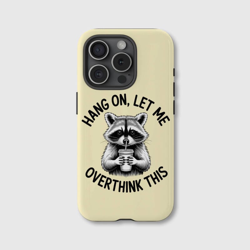 Funny Raccoon Quote Phone Case for Overthinkers Birthday Gift