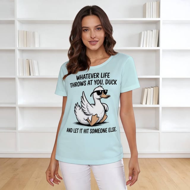 Funny Duck Quote Women's T-Shirt for Casual Daily Wear