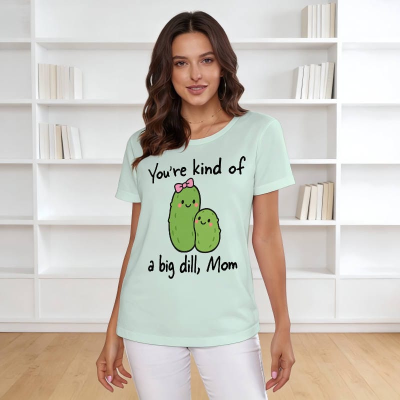 Funny Dill Pickle Pun T-Shirt for Mom Mother's Day Gift