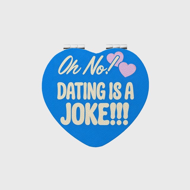 Funny Dating Quote Heart Mirror Single Friend Gift