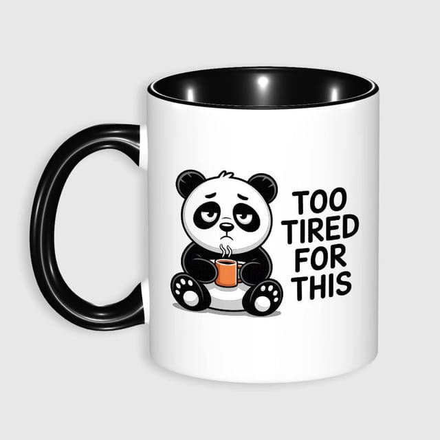 Funny Too Tired For This Panda 11oz Mug For Panda Lovers Daily Use