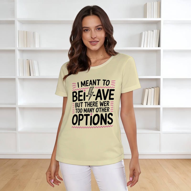 Funny Sarcastic Quote Women's T-Shirt for Casual Daily Wear