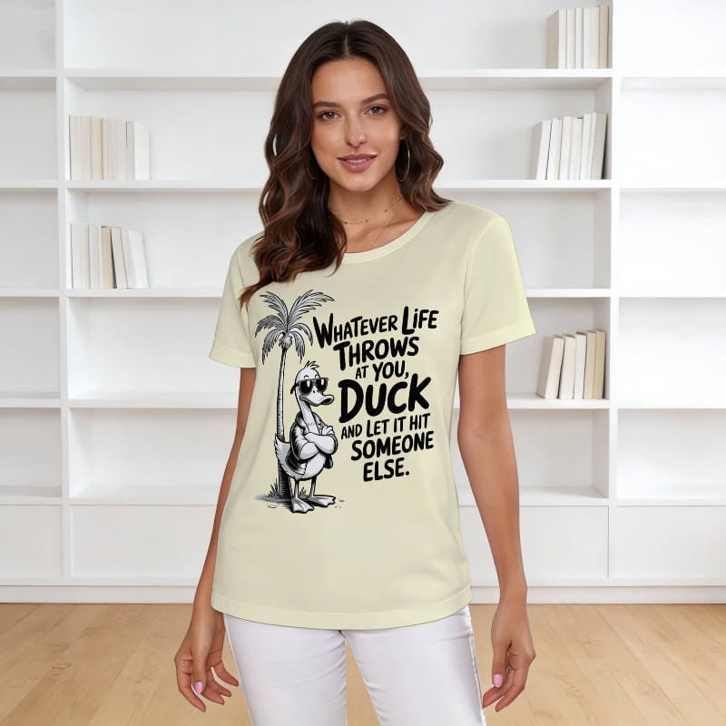 Funny Duck Sarcastic Quote Women's Tee for Casual Wear