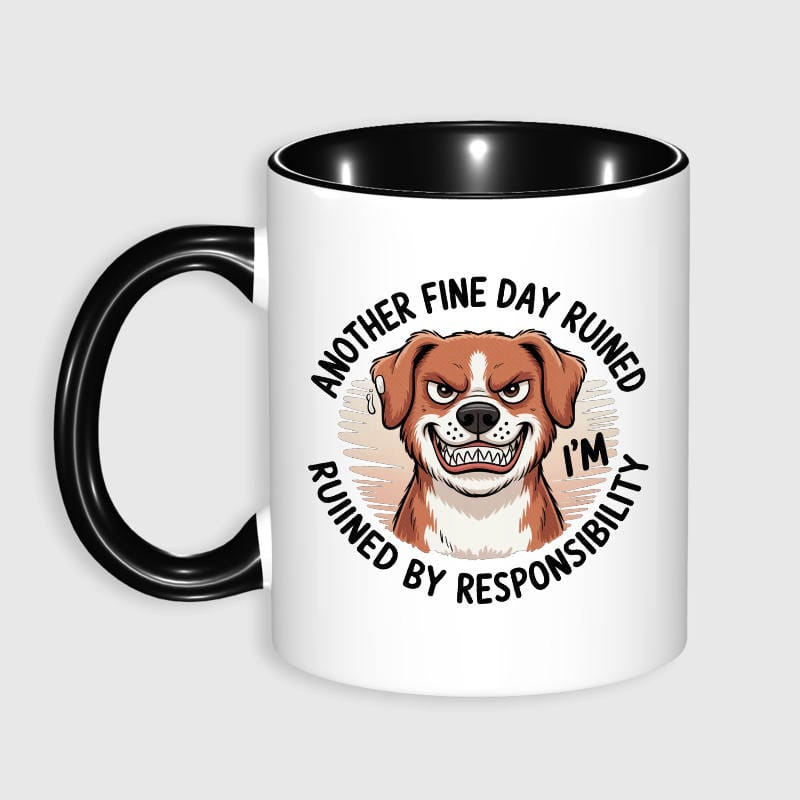 Funny Sarcastic Dog Quote 11oz Mug for Dog Lovers Gift