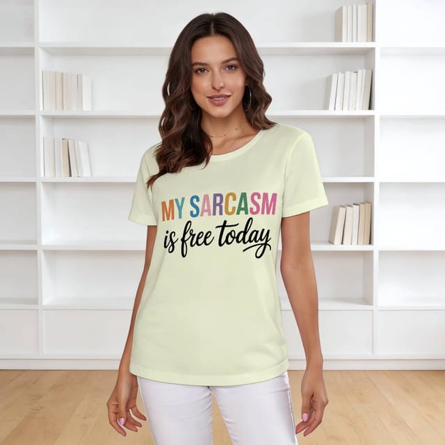 Funny Sarcasm Quote Women's T-Shirt for Daily Wear Gift