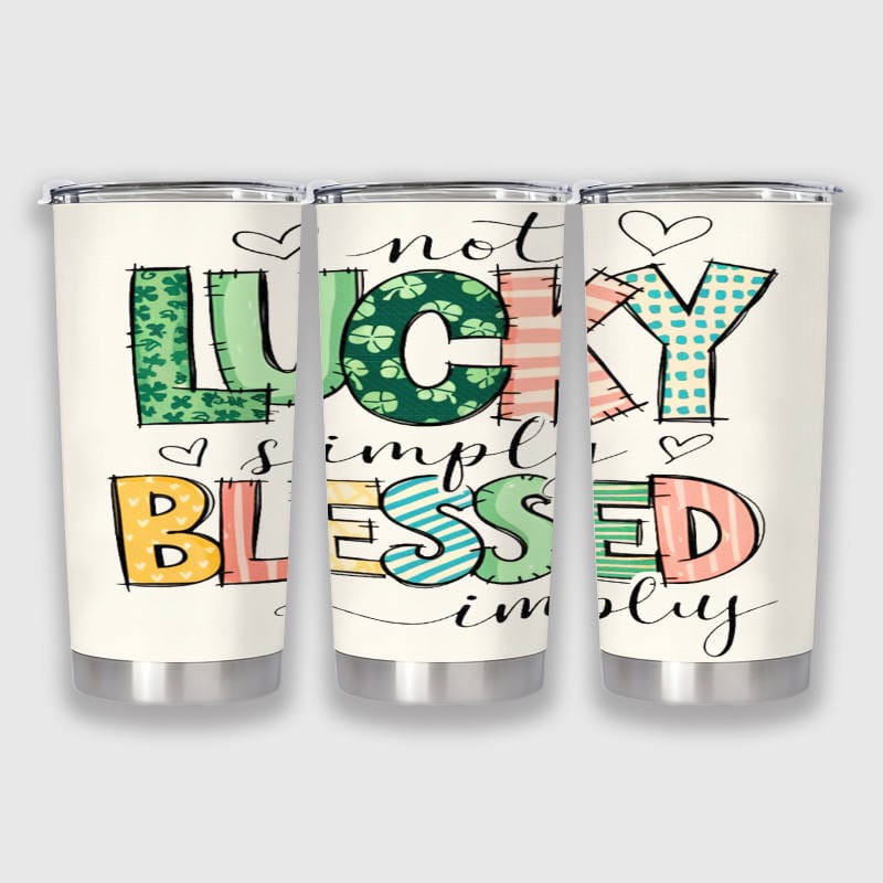 Not Lucky Simply Blessed Tumbler St Patricks Gift