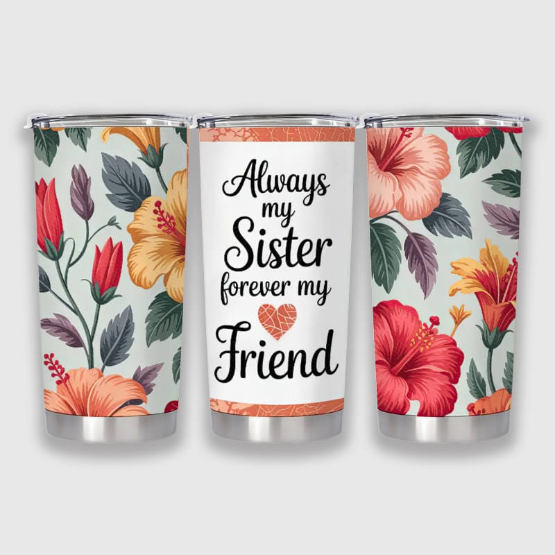Hibiscus Floral Quote 20oz Tumbler for Sister Friend Gift