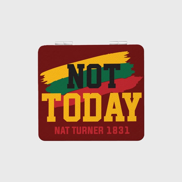 Not Today Nat Turner Travel Mirror For Black History Gift
