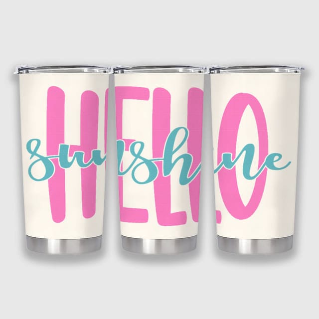 Hello Sunshine Insulated Tumbler for Women Daily Use