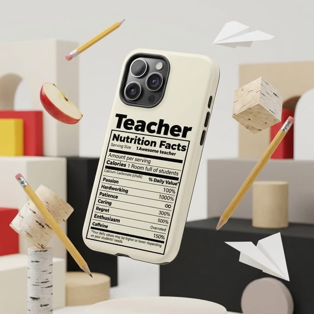 Funny Teacher Nutrition Facts Phone Case | Perfect Teacher Appreciation & End of Year Gift